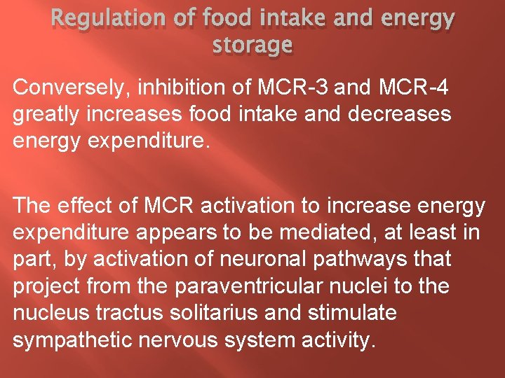 Regulation of food intake and energy storage Conversely, inhibition of MCR-3 and MCR-4 greatly