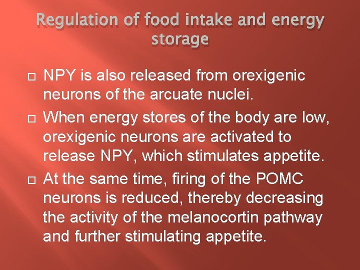 Regulation of food intake and energy storage NPY is also released from orexigenic neurons
