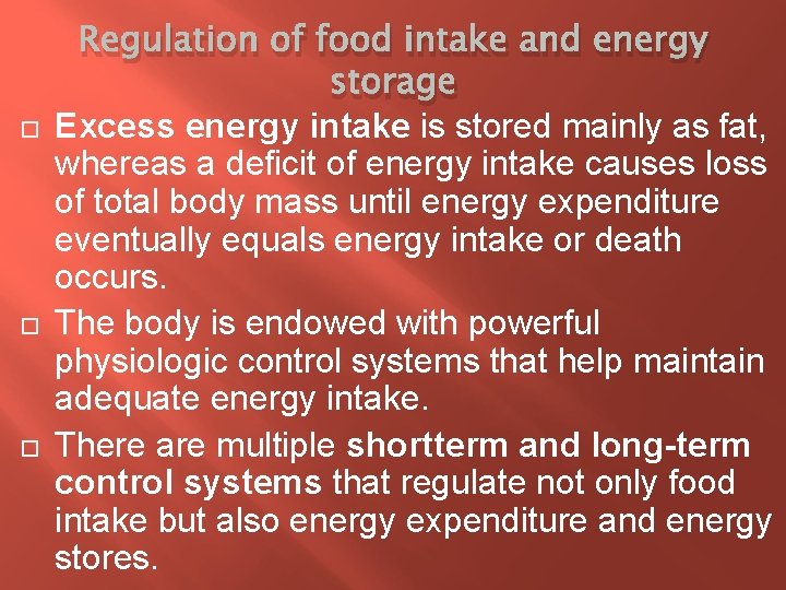  Regulation of food intake and energy storage Excess energy intake is stored mainly