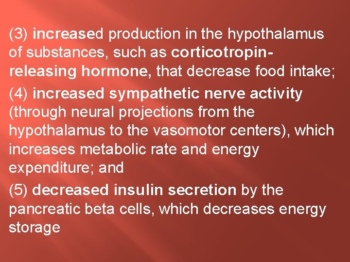 (3) increased production in the hypothalamus of substances, such as corticotropinreleasing hormone, that decrease