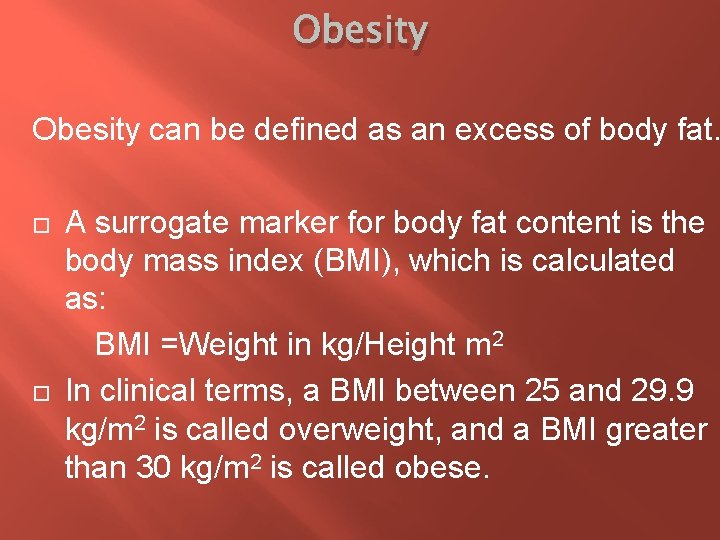 Obesity can be defined as an excess of body fat. A surrogate marker for