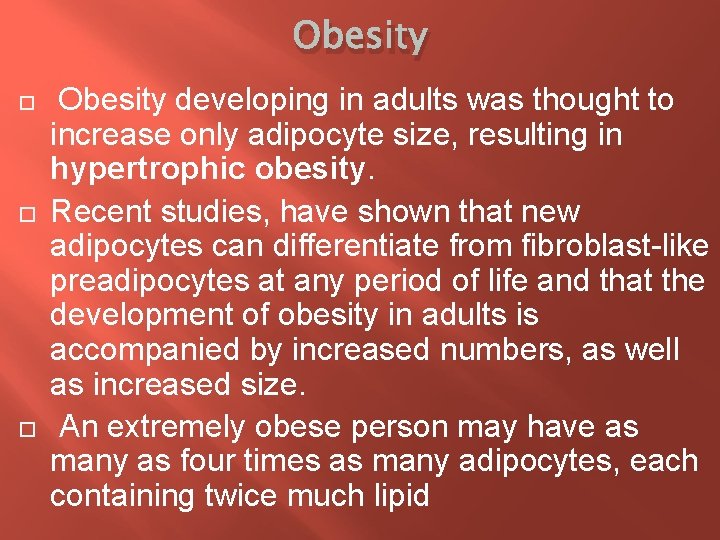 Obesity Obesity developing in adults was thought to increase only adipocyte size, resulting in