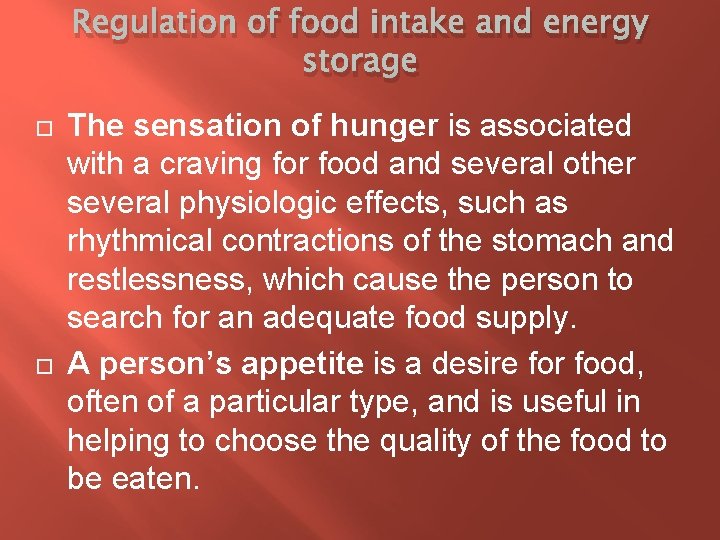Regulation of food intake and energy storage The sensation of hunger is associated with