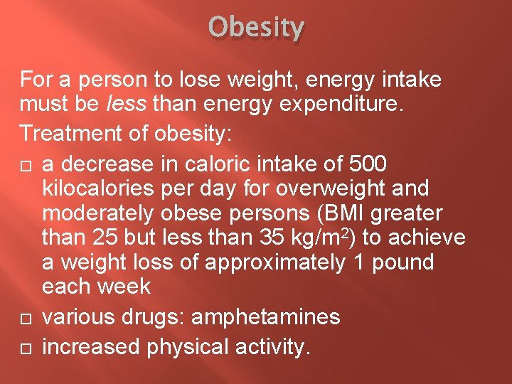 Obesity For a person to lose weight, energy intake must be less than energy