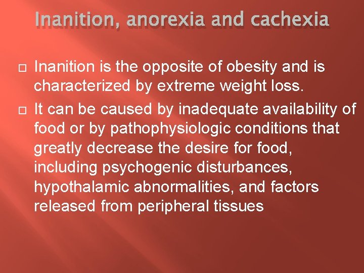 Inanition, anorexia and cachexia Inanition is the opposite of obesity and is characterized by