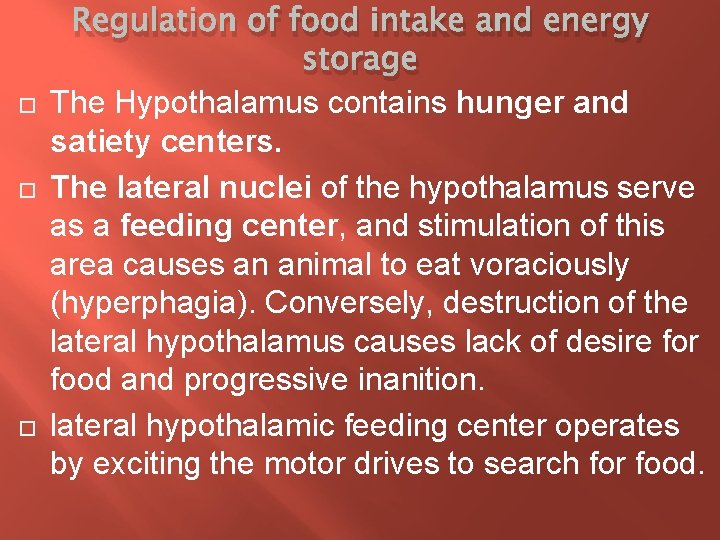  Regulation of food intake and energy storage The Hypothalamus contains hunger and satiety