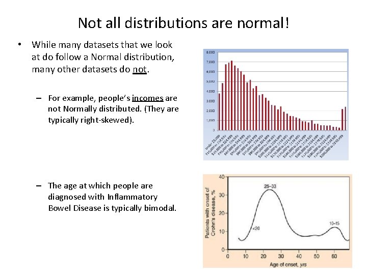 Not all distributions are normal! • While many datasets that we look at do