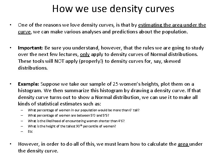 How we use density curves • One of the reasons we love density curves,