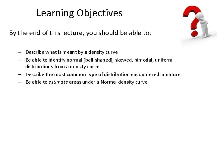 Learning Objectives By the end of this lecture, you should be able to: –