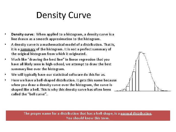 Density Curve • • • Density curve: When applied to a histogram, a density