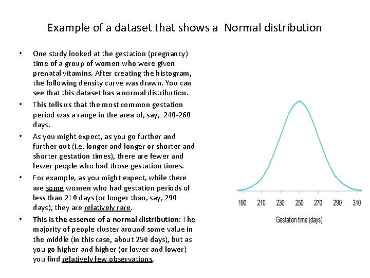 Example of a dataset that shows a Normal distribution • • • One study