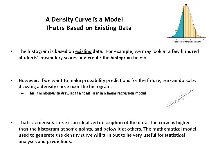 A Density Curve is a Model That is Based on Existing Data • The