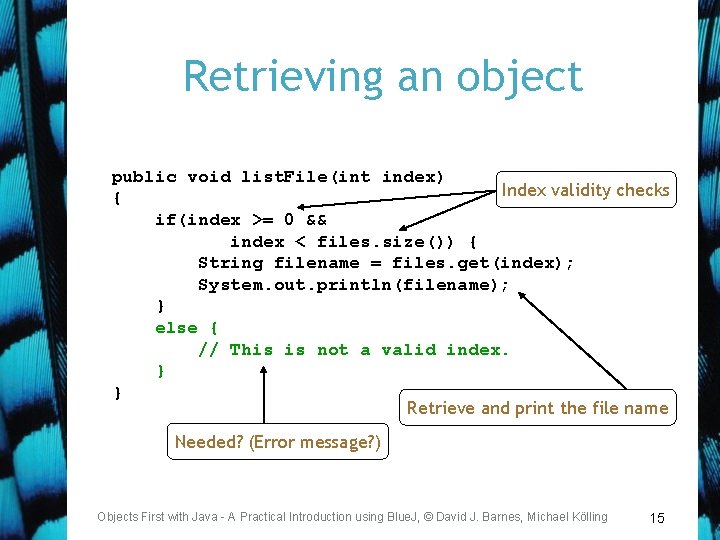 Retrieving an object public void list. File(int index) Index validity checks { if(index >=