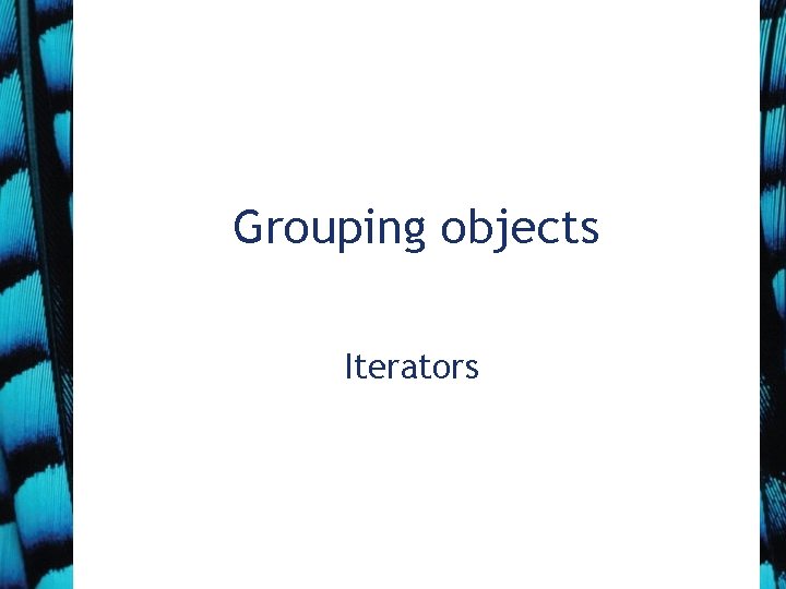 Grouping objects Iterators 