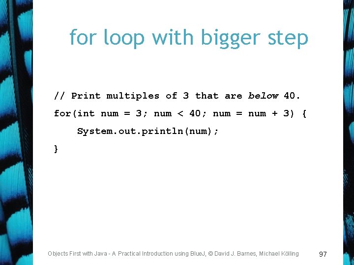 for loop with bigger step // Print multiples of 3 that are below 40.