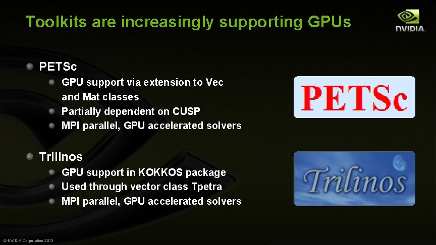 Toolkits are increasingly supporting GPUs PETSc GPU support via extension to Vec and Mat