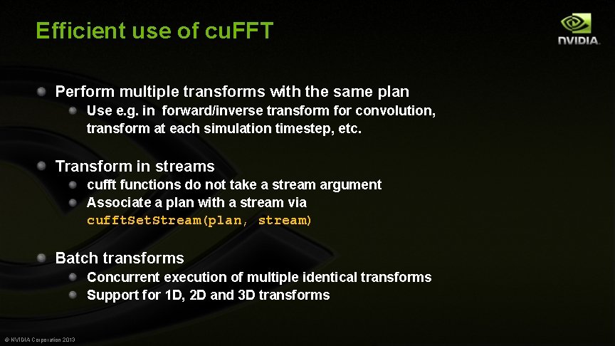 Efficient use of cu. FFT Perform multiple transforms with the same plan Use e.