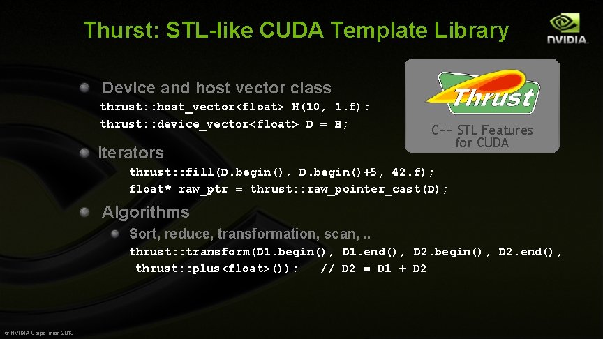 Thurst: STL-like CUDA Template Library Device and host vector class thrust: : host_vector<float> H(10,