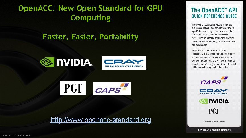 Open. ACC: New Open Standard for GPU Computing Faster, Easier, Portability http: //www. openacc-standard.