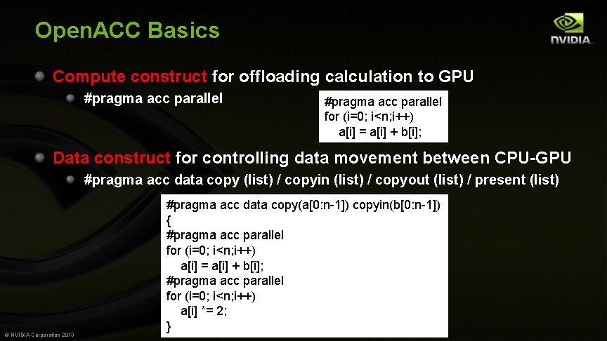Open. ACC Basics Compute construct for offloading calculation to GPU #pragma acc parallel for