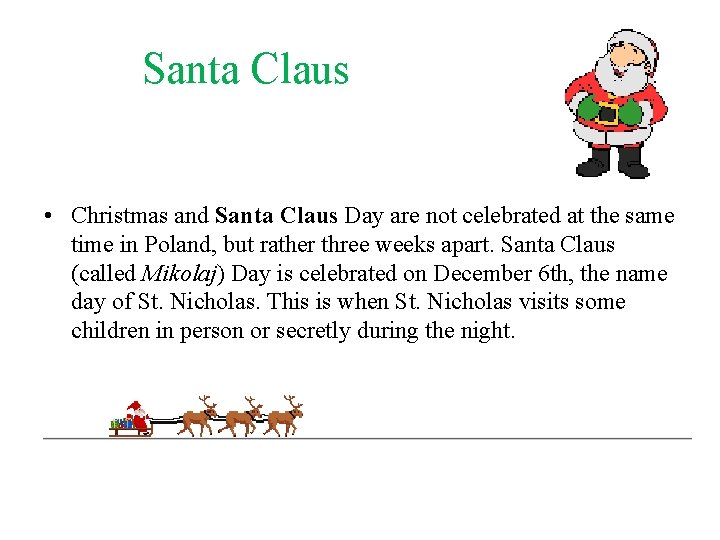 Santa Claus • Christmas and Santa Claus Day are not celebrated at the same