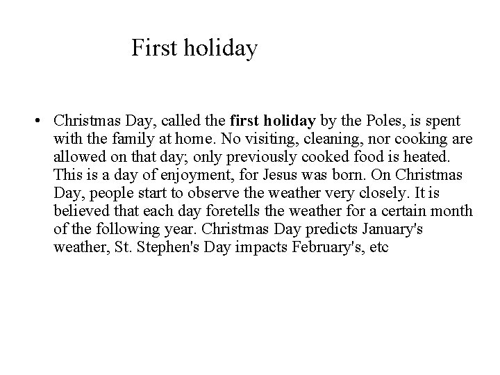 First holiday • Christmas Day, called the first holiday by the Poles, is spent
