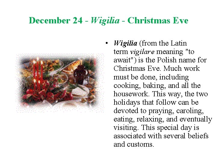 December 24 - Wigilia - Christmas Eve • Wigilia (from the Latin term vigilare