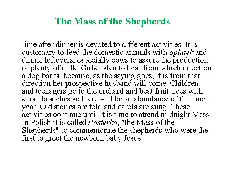 The Mass of the Shepherds Time after dinner is devoted to different activities. It