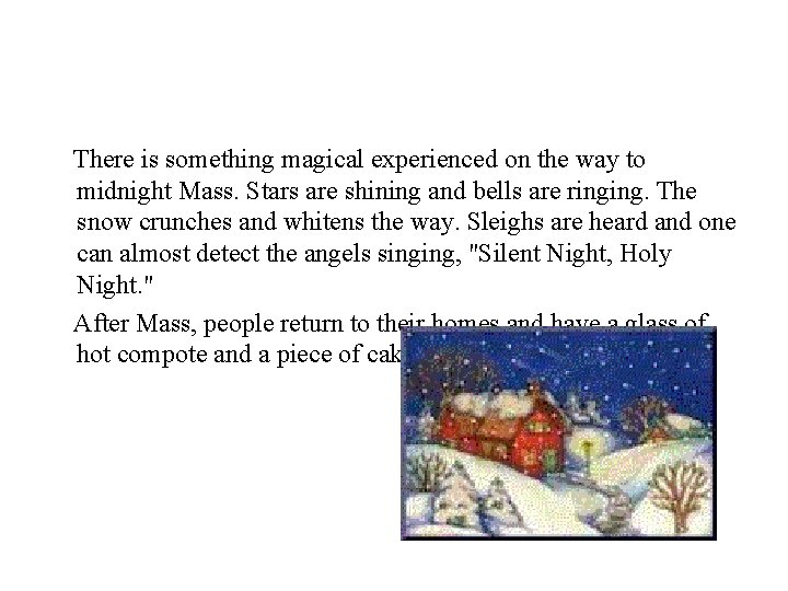 There is something magical experienced on the way to midnight Mass. Stars are shining