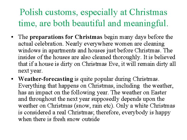 Polish customs, especially at Christmas time, are both beautiful and meaningful. • The preparations