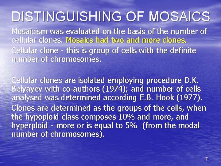DISTINGUISHING OF MOSAICS Mosaicism was evaluated on the basis of the number of cellular