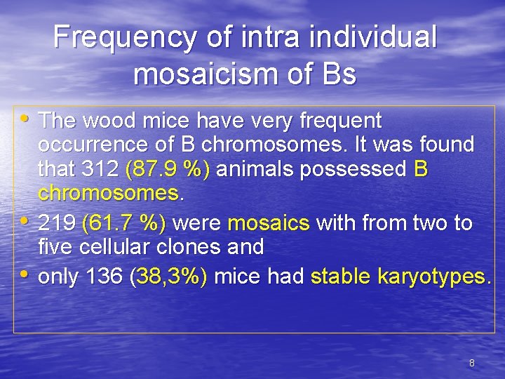 Frequency of intra individual mosaicism of Bs • The wood mice have very frequent