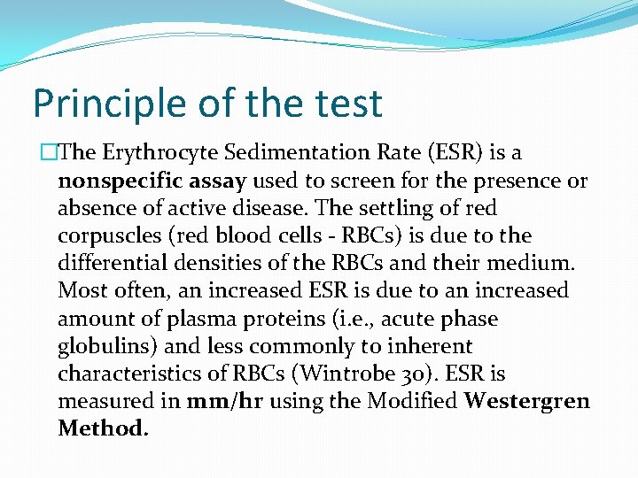 Principle of the test �The Erythrocyte Sedimentation Rate (ESR) is a nonspecific assay used