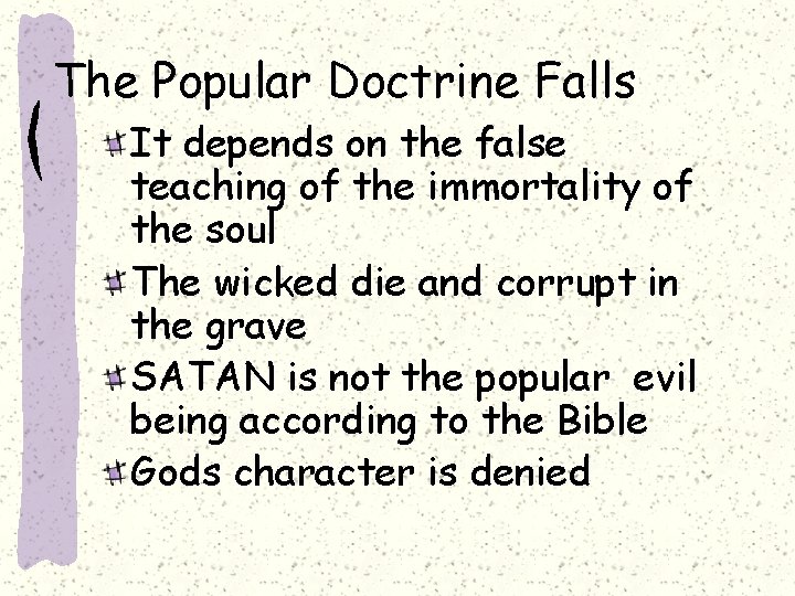 The Popular Doctrine Falls It depends on the false teaching of the immortality of