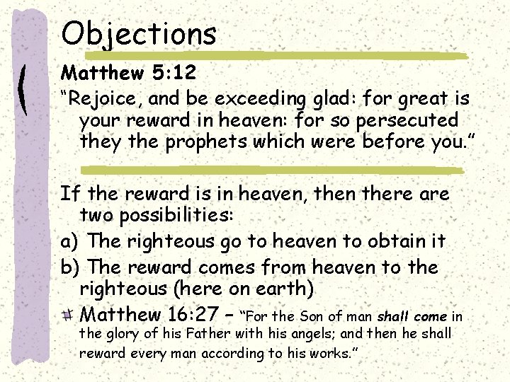 Objections Matthew 5: 12 “Rejoice, and be exceeding glad: for great is your reward
