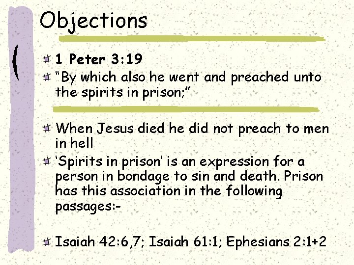 Objections 1 Peter 3: 19 “By which also he went and preached unto the