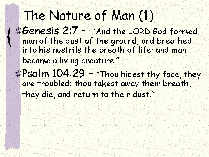 The Nature of Man (1) Genesis 2: 7 – “And the LORD God formed