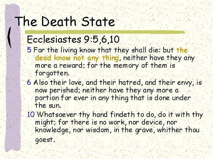 The Death State Ecclesiastes 9: 5, 6, 10 5 For the living know that