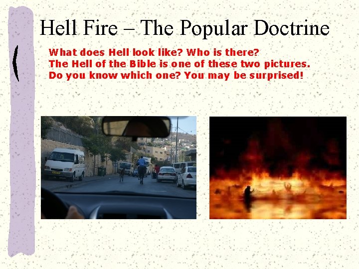Hell Fire – The Popular Doctrine What does Hell look like? Who is there?