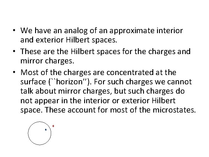  • We have an analog of an approximate interior and exterior Hilbert spaces.