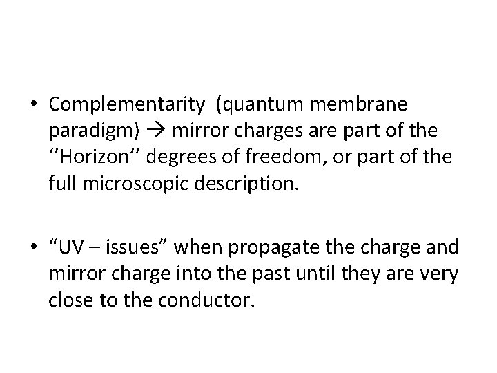  • Complementarity (quantum membrane paradigm) mirror charges are part of the ‘’Horizon’’ degrees