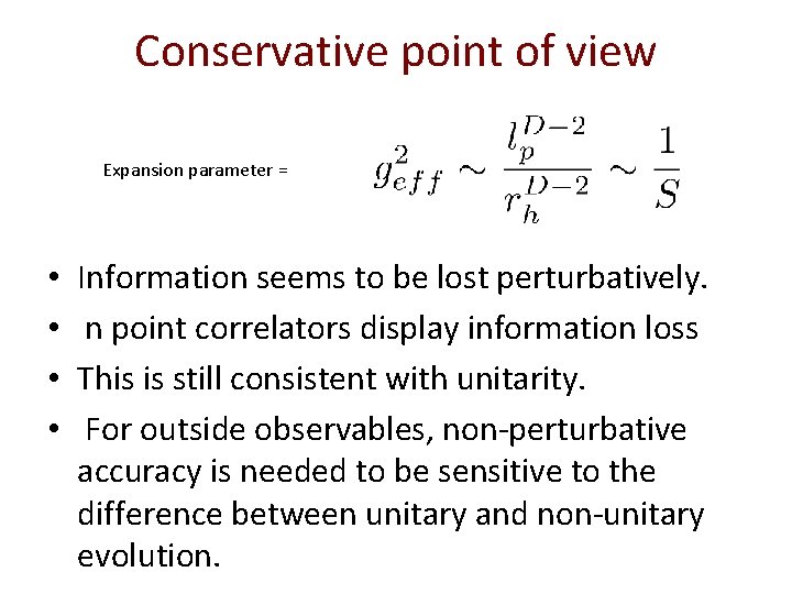 Conservative point of view Expansion parameter = • • Information seems to be lost