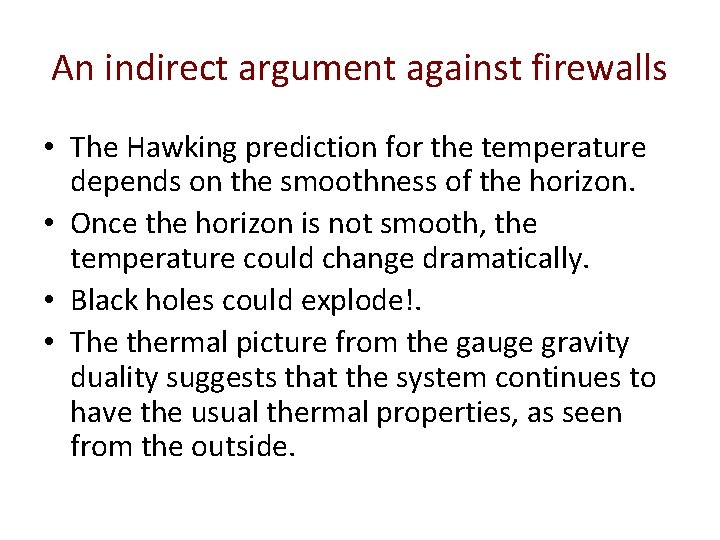 An indirect argument against firewalls • The Hawking prediction for the temperature depends on