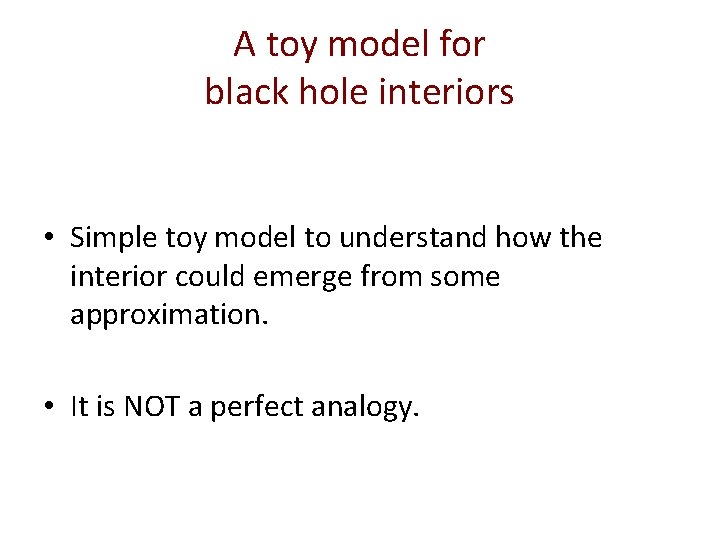 A toy model for black hole interiors • Simple toy model to understand how