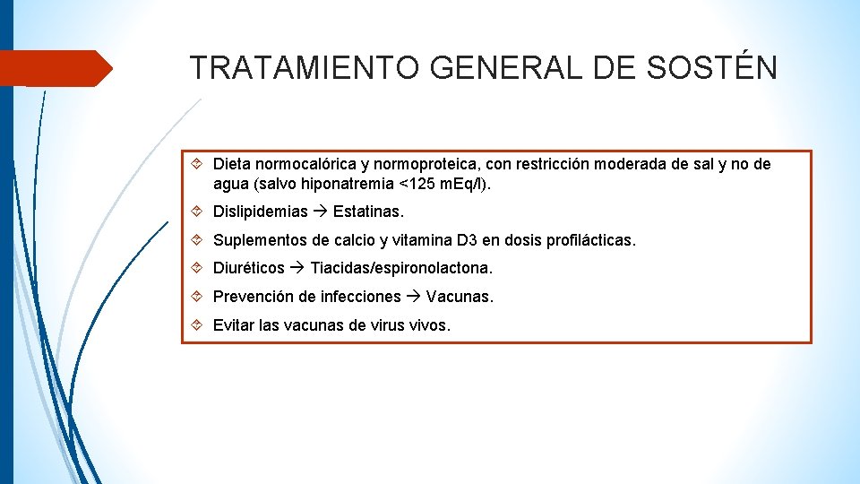 TRATAMIENTO GENERAL DE SOSTÉN Dieta normocalórica y normoproteica, con restricción moderada de sal y