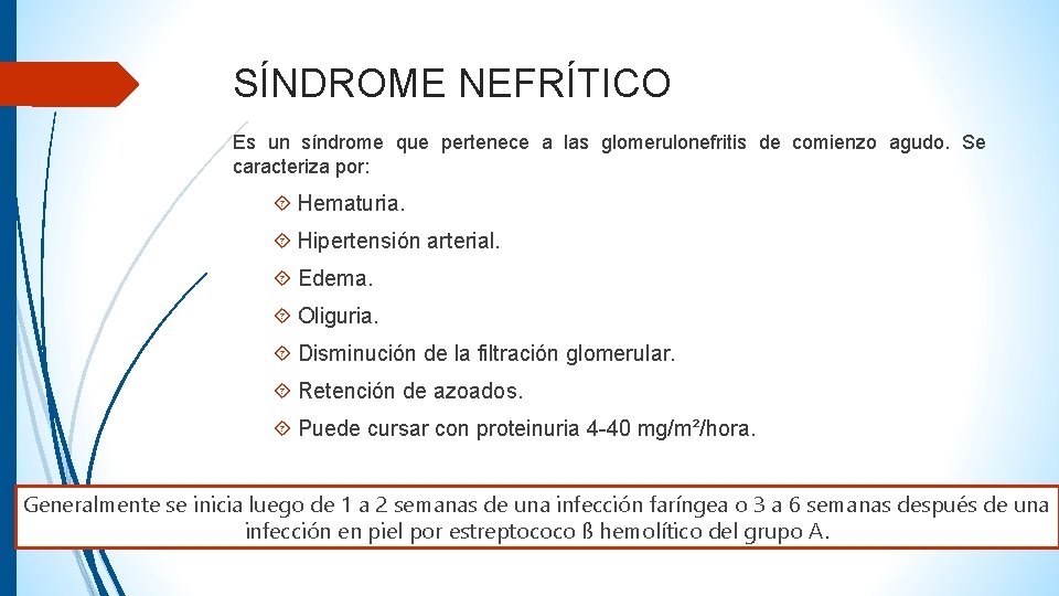 SÍNDROME NEFRÍTICO Es un síndrome que pertenece a las glomerulonefritis de comienzo agudo. Se