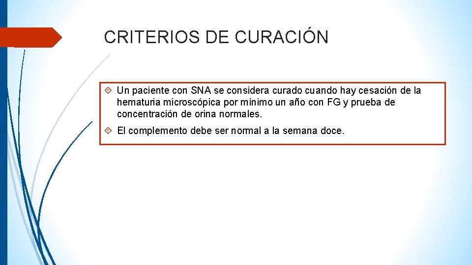 CRITERIOS DE CURACIÓN Un paciente con SNA se considera curado cuando hay cesación de