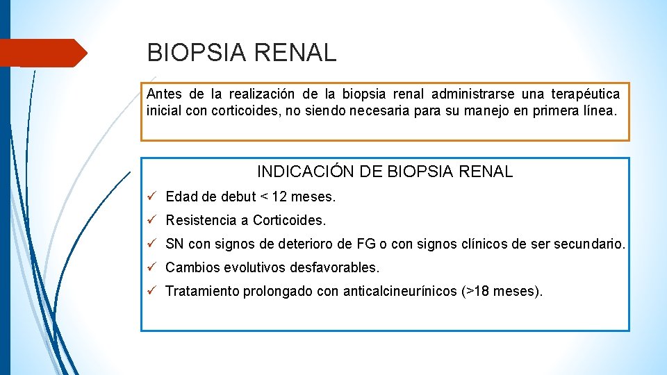 BIOPSIA RENAL Antes de la realización de la biopsia renal administrarse una terapéutica inicial