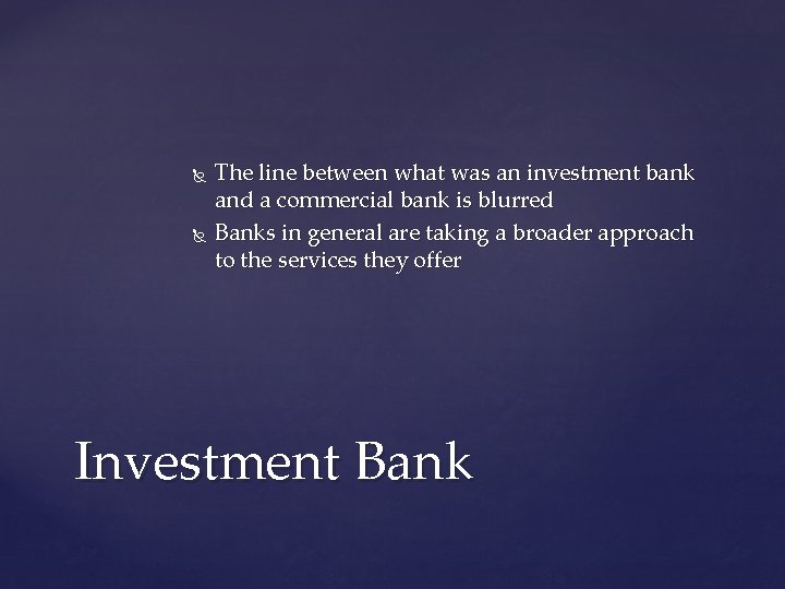  The line between what was an investment bank and a commercial bank is