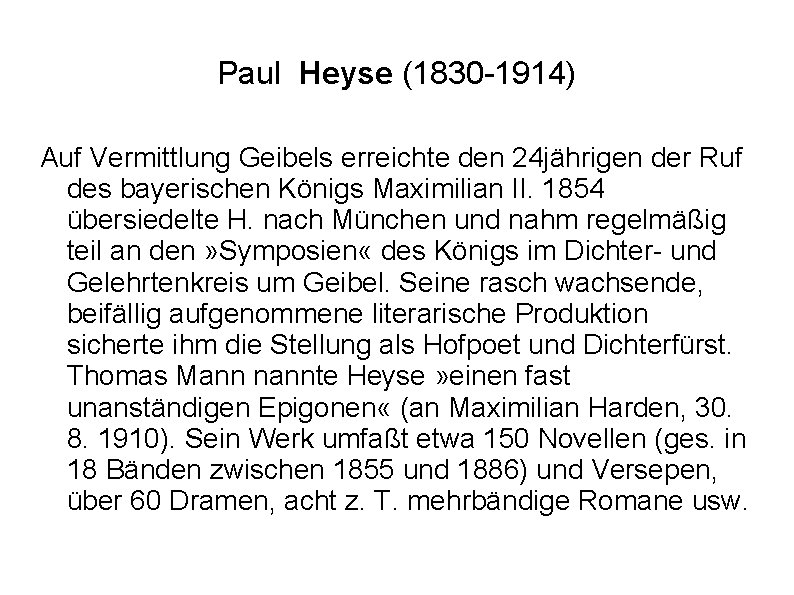 Paul Heyse (1830 -1914) Auf Vermittlung Geibels erreichte den 24 jährigen der Ruf des